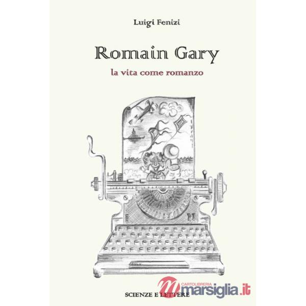 Romain Gary. La vita come romanzo