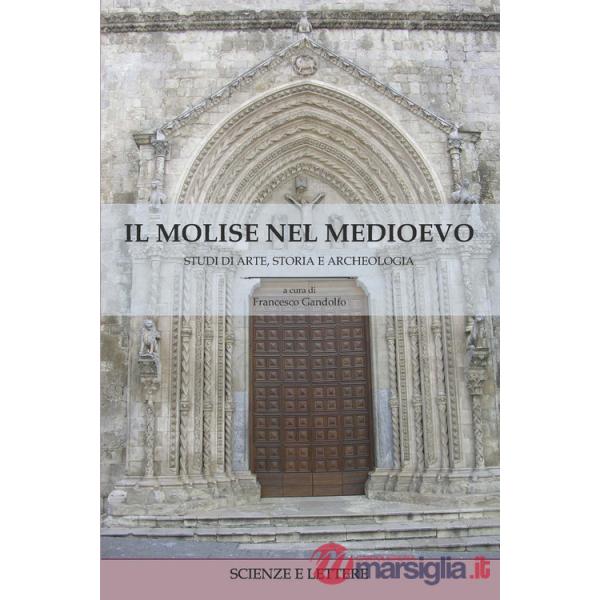 Molise nel Medioevo. Studi di arte, storia e archeologia (Il)