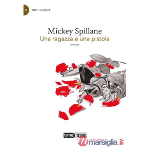 Ragazza e una pistola. Mike Hammer (Una). Vol. 2