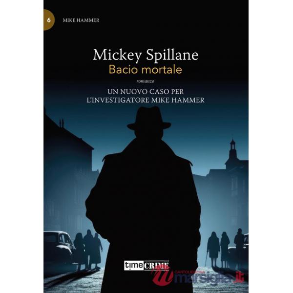Bacio mortale. Mike Hammer. Vol. 6
