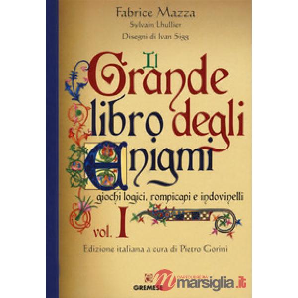Grande libro degli enigmi. Giochi logici, rompicapi e indovinelli (Il). Vol. 1