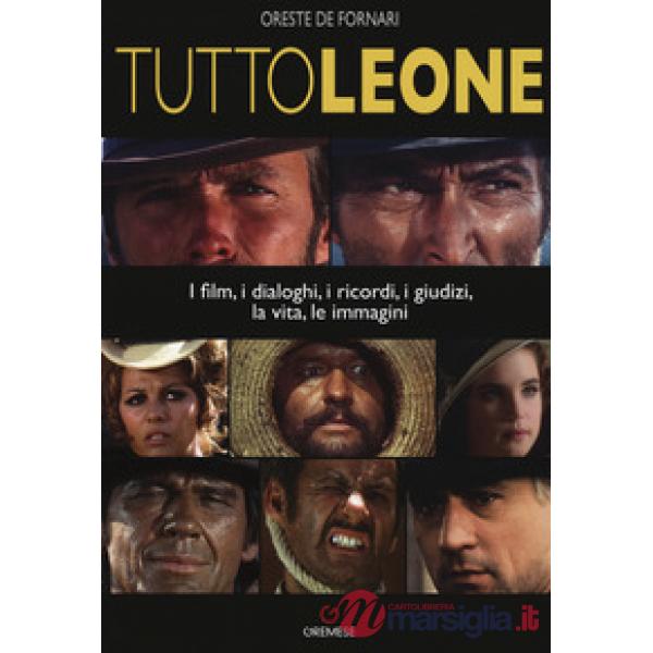 TuttoLeone. I film, i dialoghi, i ricordi, i giudizi, la vita, le immagini