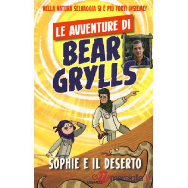 Sophie e il deserto. Le avventure di Bear Grylls