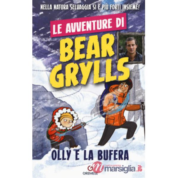 Olly e la bufera. Le avventure di Bear Grylls