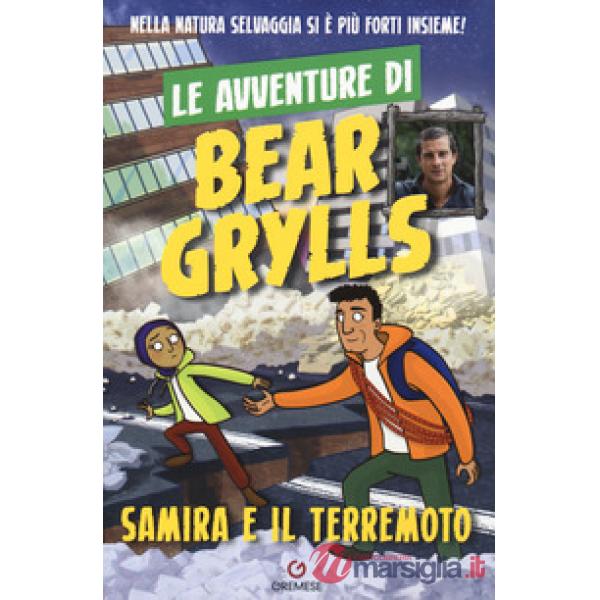 Samira e il terremoto. Le avventure di Bear Grylls