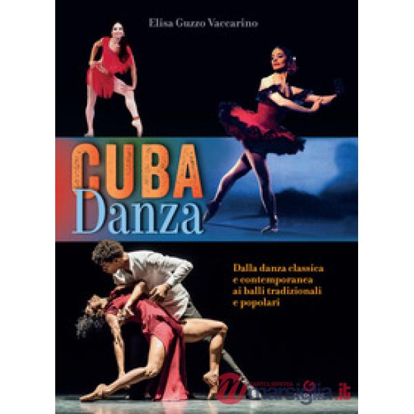 Cuba danza. Dalla danza classica e contemporanea ai balli tradizionali e popolari