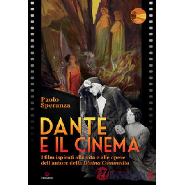 Dante e il cinema. I film ispirati alla vita e alle opere dell'autore della «Divina Commedia»