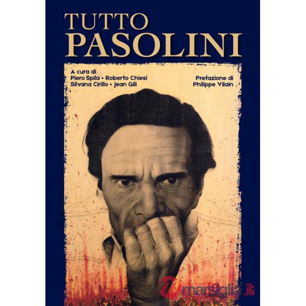 Tutto Pasolini. Ediz. illustrata