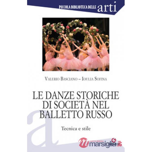 Danze storiche di società nel balletto russo. Tecnica e stile (Le)