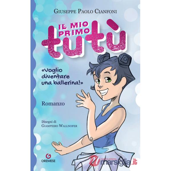 Mio primo tutù. Ediz. illustrata (Il)