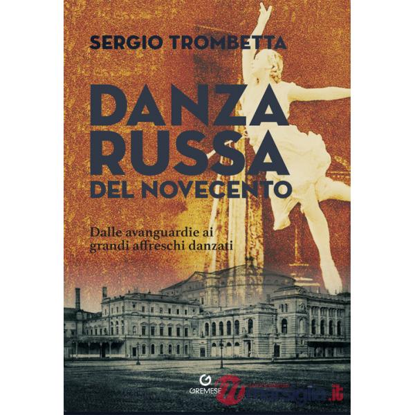 Danza russa del Novecento. Dalle avanguardie ai grandi affreschi danzati