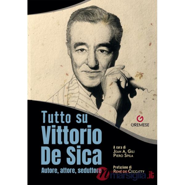 Tutto su Vittorio De Sica. Autore, attore, seduttore