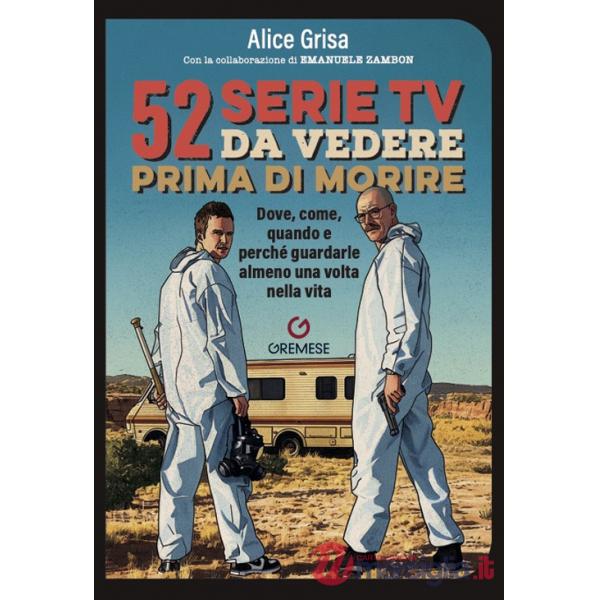52 serie TV da vedere prima di morire. Dove, come, quando e perché guardarle almeno una volta nella vita