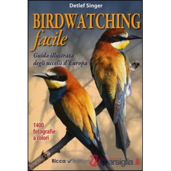 Birdwatching facile. Guida illustrata degli uccelli d'Europa. Ediz. illustrata