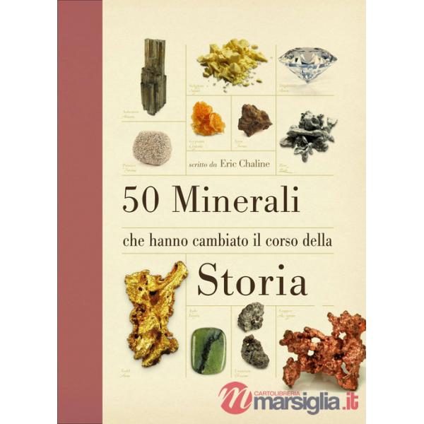 50 minerali che hanno cambiato il corso della storia