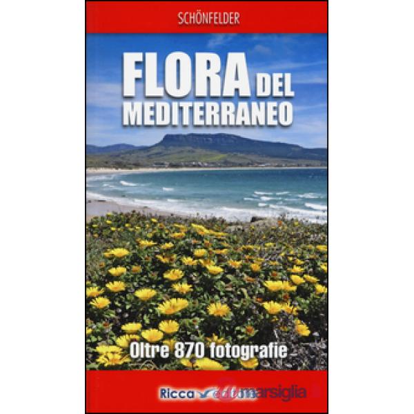 Flora del Mediterraneo. Ediz. illustrata