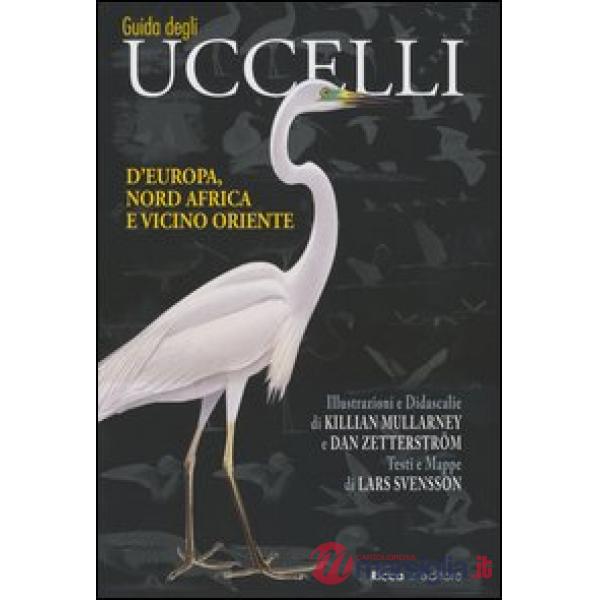 Guida agli uccelli d'Europa, Nord Africa e Vicino Oriente. Ediz. illustrata