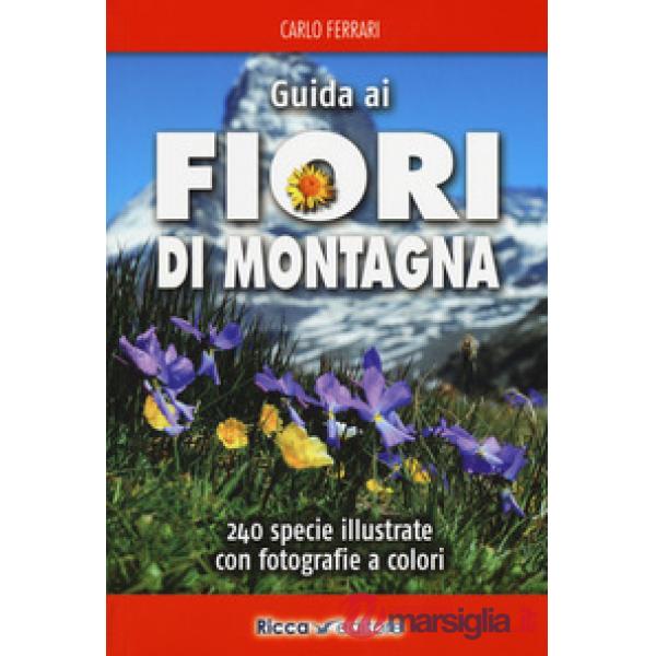 Guida ai fiori di montagna. Ediz. a colori