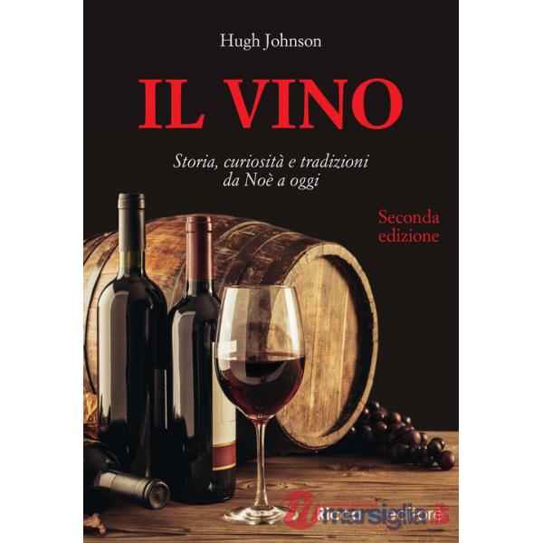 Vino. Storia, curiosità e tradizioni da Noè a oggi (Il)