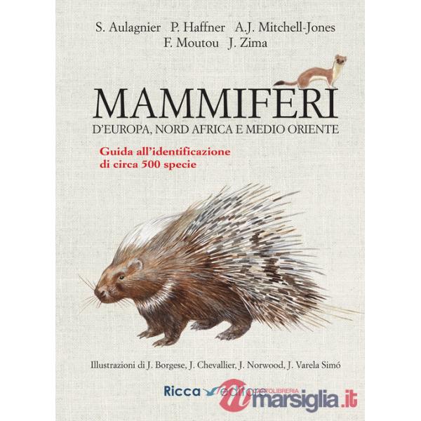 Mammiferi d'Europa, Nord Africa e Medio Oriente. Guida all'identificazione di circa 500 specie. Ediz. a colori