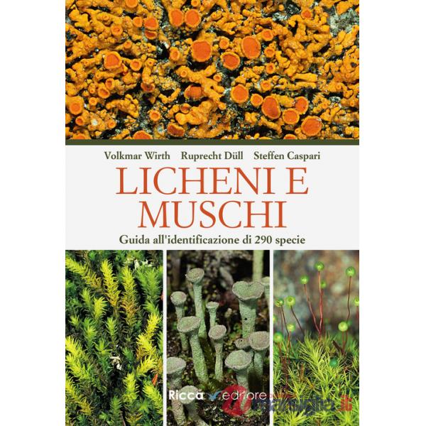 Licheni e muschi. Guida all'identificazione di 290 specie
