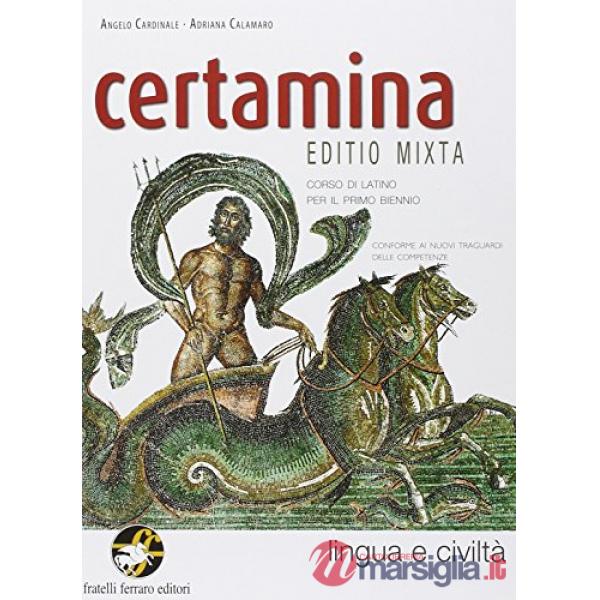 CERTAMINA LINGUA E CIVILTA' LATINA CORSO DI LATINO PER IL PRIMO BIENNI