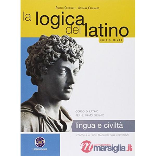 LOGICA DEL LATINO LINGUA E CIVILTA' LATINA CORSO DI LATINO PER IL PRI