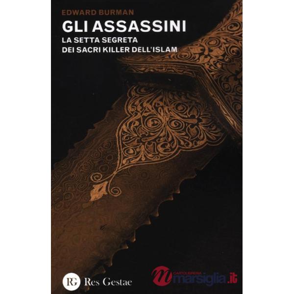 Assassini. La setta segreta dei sacri killer dell'islam (Gli)