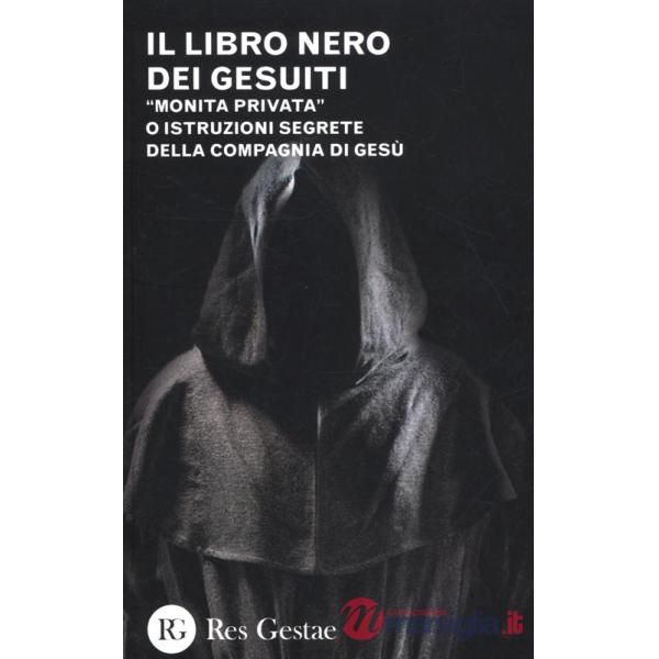 Libro nero dei gesuiti. «Monita privata» o Istruzioni segrete della compagnia di gesù (Il)