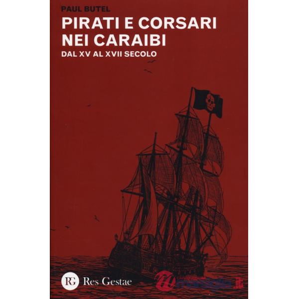 Pirati e corsari nei Caraibi. Dal XV al XVII secolo