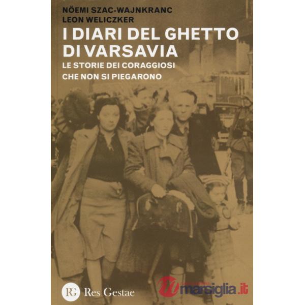 Diari del ghetto di Varsavia. Le storie dei coraggiosi che non si piegarono (I)