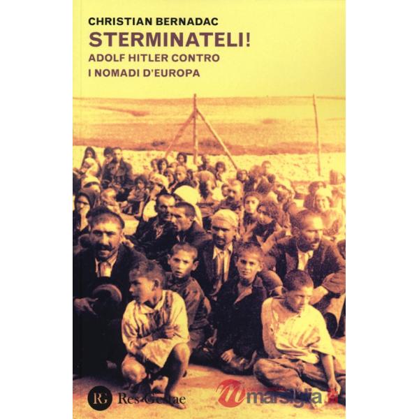 Sterminateli! Adolf Hitler contro i nomadi d'Europa