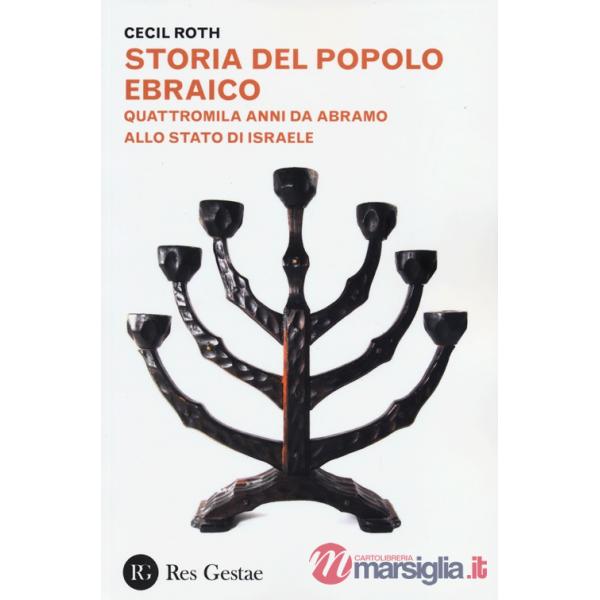 Storia del popolo ebraico. Quattromila anmni da Abramo allo stato d'Israele