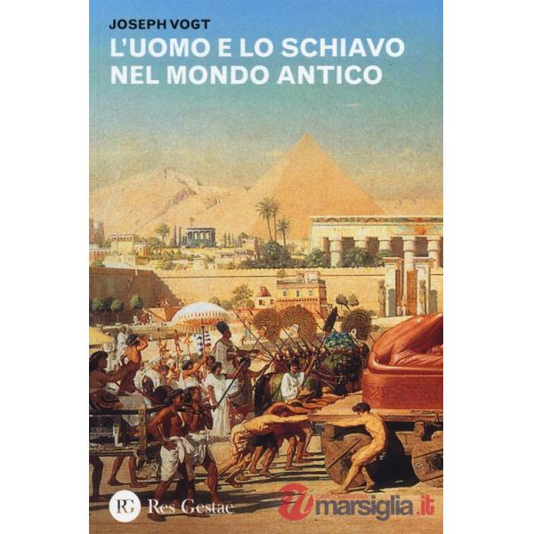 Uomo e lo schiavo nel mondo antico (L')