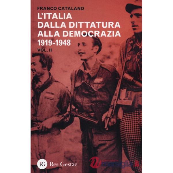 Italia dalla dittatura alla democrazia. 1919-1948 (L'). Vol. 2