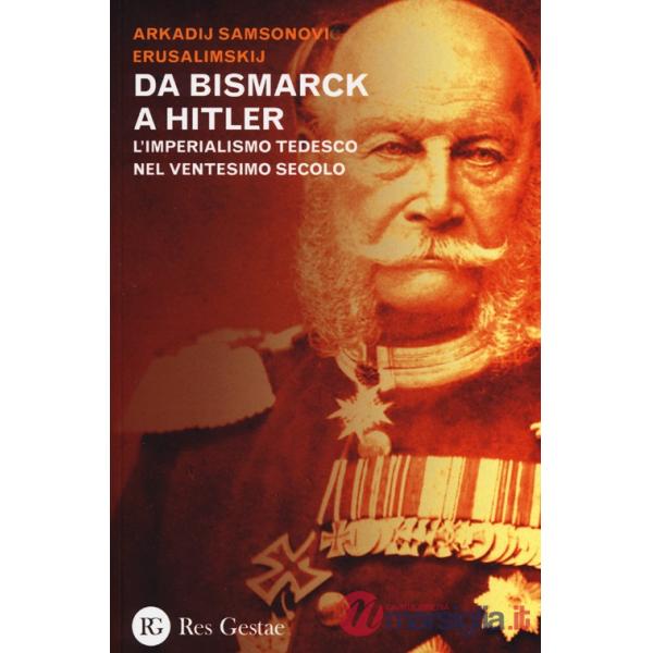 Da Bismarck a Hitler. L'imperialismo tedesco nel ventesimo secolo