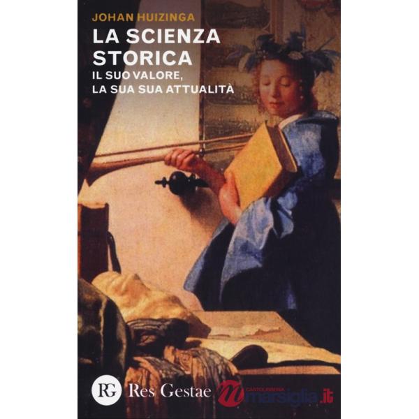 Scienza storica. Il suo valore, la sua attualità (La)