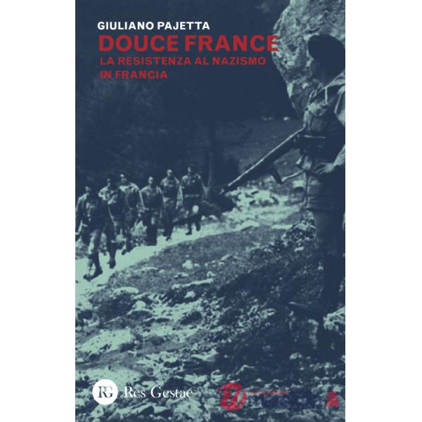 Douce France. La Resistenza al nazismo in Francia
