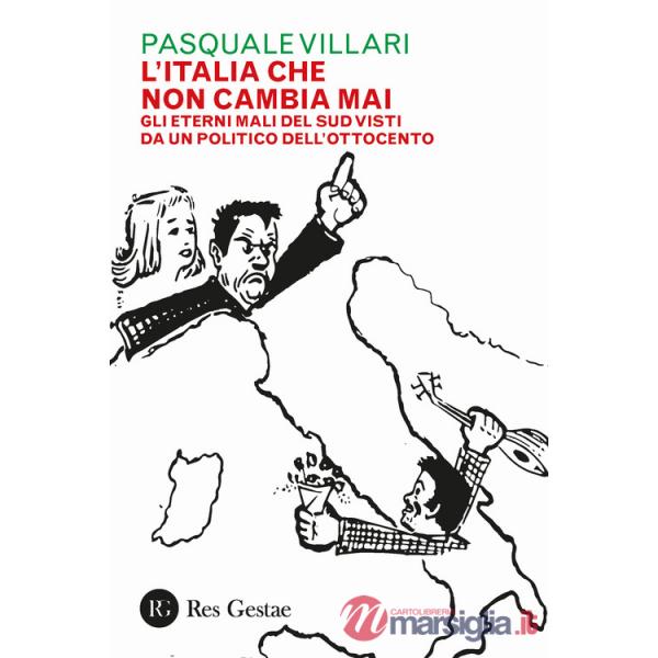 Italia che non cambia mai. Gli eterni mali del Sud visti da un politico dell'Ottocento (L')