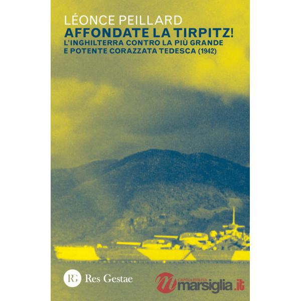 Affondate la Tirpitz! L'Inghilterra contro la più grande e potente corazzata tedesca (1942)