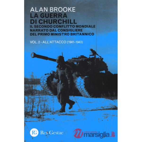 Guerra di Churchill. Il secondo conflitto mondiale narrato dal consigliere del primo ministro (La). Vol. 2: All'attacco (1941-19