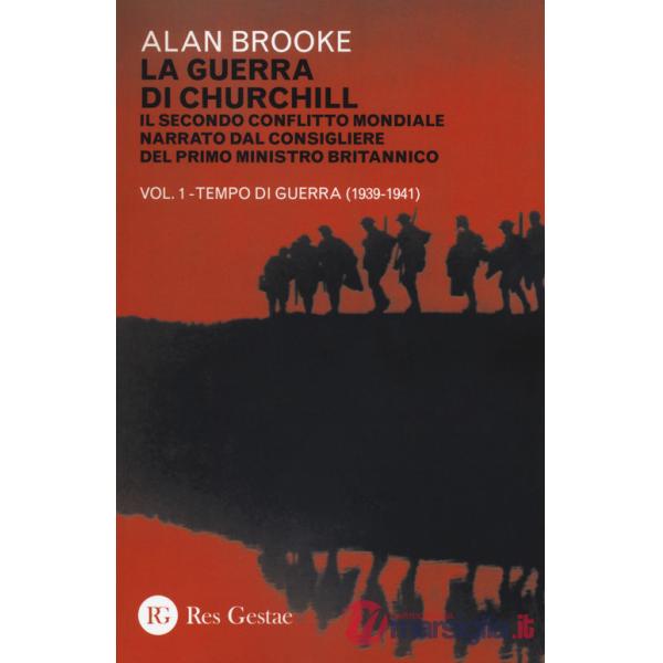 Guerra di Churchill. Il secondo conflitto mondiale narrato dal consigliere del primo ministro (La). Vol. 1: Tempo di guerra (193