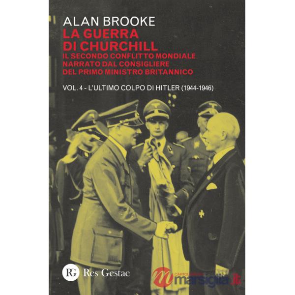 Guerra di Churchill. Il secondo conflitto mondiale narrato dal consigliere del primo ministro (La). Vol. 4: L' ultimo colpo di H