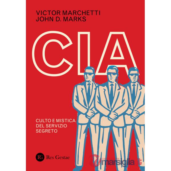 CIA. Culto e mistica del servizio segreto