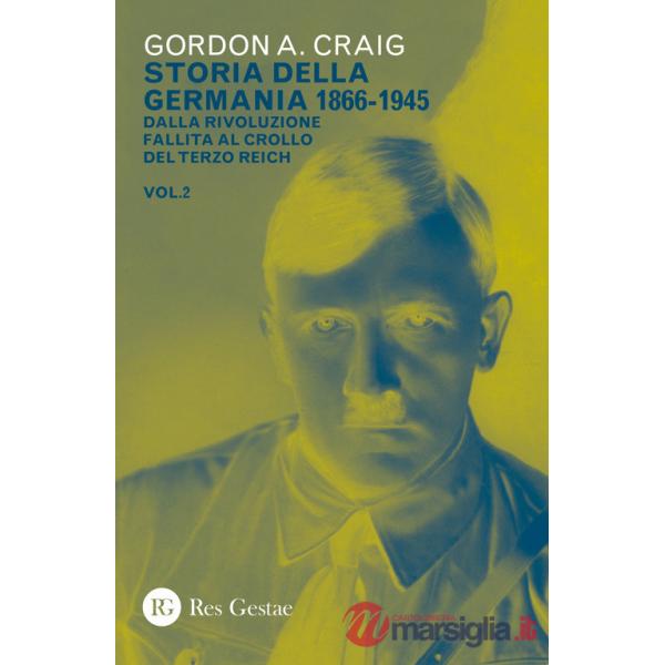 Storia della Germania 1866-1945. Vol. 2: Dalla rivoluzione fallita al crollo del Terzo Reich