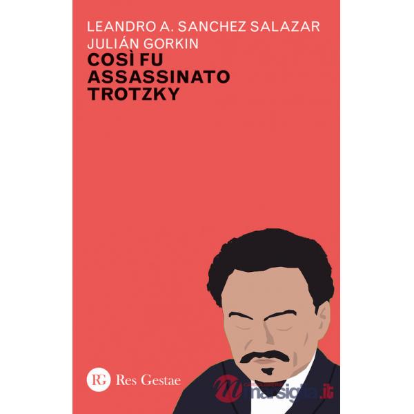 Cosi fu assassinato Trotzky