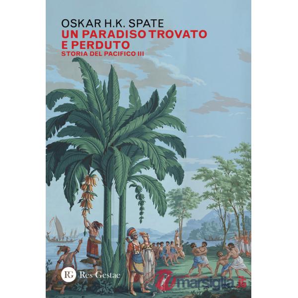 Storia del Pacifico. Vol. 3: Un paradiso trovato e perduto