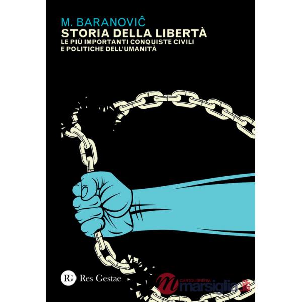 Storia della libertà. Le più importanti conquiste civili e politiche dell'umanità