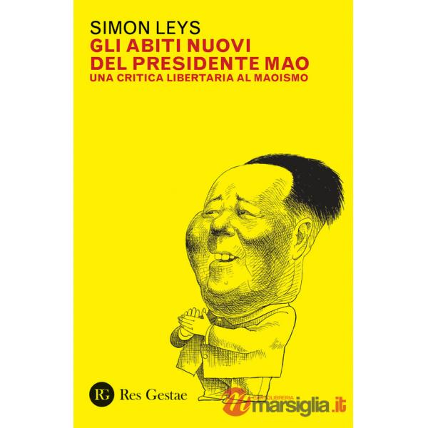 Abiti nuovi del presidente Mao. Una critica libertaria al maoismo (Gli)