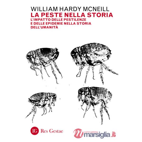 Peste nella storia. L'impatto delle pestilenze e delle epidemie nella storia dell'umanità (La)